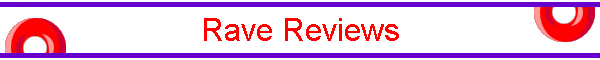 Rave Reviews